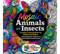 Mosaic Animals and Insects: Complex Coloring Book for Adults and Teens | Intricate Mosaic Patterns for Stress Relief and Relaxation