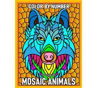 Mosaic Animals Color By Number: An Adults Coloring Book Featuring Mosaic Color by Number Coloring Pages With Cute Animals