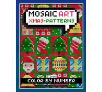 Mosaic Art Color By Number: Xmas Patterns Coloring Book for Adults Relaxation and Stress Relief with 3*3 mm sections
