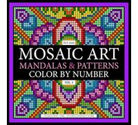 Mosaic Art Mandalas & Patterns: Color by Number Coloring Book for Adults for fun and relaxation with 3*3 mm sections Vol 1 (Mosaic Art Color by Number)