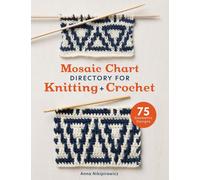 Mosaic Chart Directory for Knitting and Crochet : 75 Geometric Designs