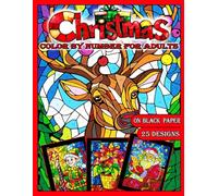 Mosaic Christmas: Color by Number for Adults: Stained Glass Activity Coloring Book with Dazzling Christmas Designs, Color Quest on Black Paper, Puzzle ... by Number: Stained Glass Coloring Books)