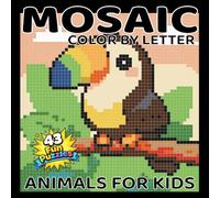 Mosaic Color by Letter Animals for Kids: 43 Fun Animal Puzzles with Large Easy-to-Color Squares