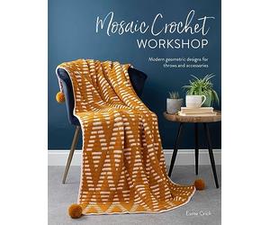 Mosaic Crochet Workshop: Modern geometric designs for throws and accessories