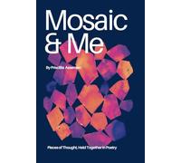 Mosaic & Me: Pieces of Thought, Held Together in Poetry (The First Verse)
