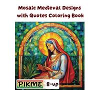 Mosaic Medieval Designs with Quotes: A Stunning Collection of Intricate Historic Patterns and Timeless Wisdom to Inspire, Relax, and Unleash Your Creativity. (Calm Kids Fantasy Coloring Series)
