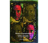 Mosaic of Juxtaposition: William S. Burroughs’ Narrative Revolution: 51 (Postmodern Studies, 51)