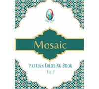 Mosaic Pattern Coloring Book Vol.I: Pattern Coloring Book Art Therapy and Mindfulness (Mosaic coloring books)