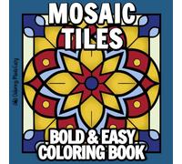Mosaic Tiles Bold and Easy Coloring Book: Featuring Bold Line Simple Designs Large Print Patterns