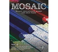 Mosaic: Volume 2 - Easy Educational Piano Sheet Music Collection for Developing Pianists | 26 Original Solo Piano Works by International Composers for Piano Lessons Practice and Recitals
