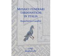 Mosaici funerari tardoantichi in Italia : Repertorio e analisi