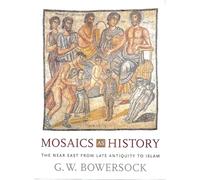 Mosaics as History: The Near East from Late Antiquity to Islam (Revealing Antiquity): 16