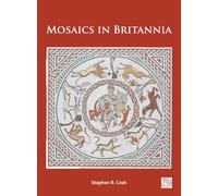 Mosaics in Britannia (Archaeopress Roman Archaeology)