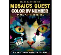 Mosaics Quest Color By Number - Pixel Art Mysteries: Unveil Stunning Hidden Patterns | Relaxing Coloring Book for Adults & Teens
