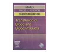 Mosby's Medical-Surgical Nursing Procedures: Set A: Chest Tubes and Closed Chest Drainage Systems; Transfusion of Blood and Blood Products; Basic Code Management