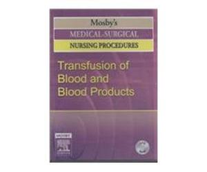 Mosby's Medical-Surgical Nursing Procedures: Set A: Chest Tubes and Closed Chest Drainage Systems; Transfusion of Blood and Blood Products; Basic Code Management
