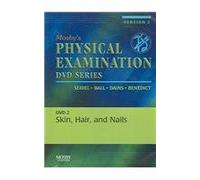 Mosby's Physical Examination Video Series: DVD 2: Skin, Hair, and Nails, Version 2, 1e