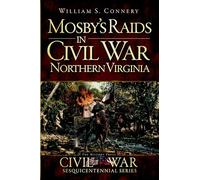 Mosby's Raids in Civil War Northern Virginia