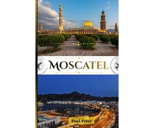 Moscatel Guía de viaje 2026: Un viaje refinado a través de estancias de lujo, experiencias exclusivas, elegancia cultural y la belleza atemporal de Omán en la Perla de Arabia.