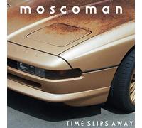 MOSCOMAN - TIME SLIPS AWAY [VINYL]
