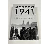 Moscow 1941: A City and Its People at War
