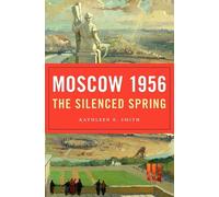 Moscow 1956: The Silenced Spring