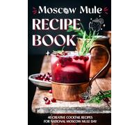 Moscow Mule Recipe Book: 40 Creative Cocktail Recipes for National Moscow Mule Day: Cocktail Recipes