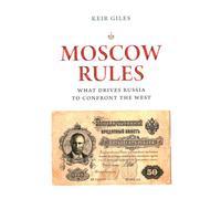 Moscow Rules: What Drives Russia to Confront the West