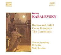 Moscow So:Jelvakov - KABALEVSKY: Romeo and Juliet / Colas Breugnon / Comedians