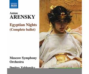 Moscow So/Yablonsky - Anton Arenzky: Egyptian Nights (Complete ballet)