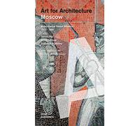 Moscow: Soviet Mosaics from 1935 to 1990: Art for Architecture