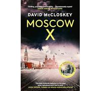 Moscow X: From the Bestselling Author of THE TIMES Thriller of the Year DAMASCUS STATION (Hardback) - David McCloskey Book