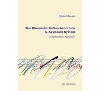 Moser: The Chromatic Button Accordion: A Systematic Approach - C-Keyboard System: C-Keyboard System. accordion.