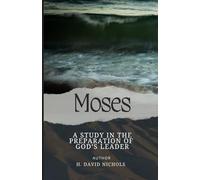 Moses: a study in the preparation of God's leader