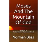 Moses And The Mountain Of God: The Story Before The Commandments (The Commandments Series)