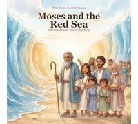 Moses and the Red Sea: A Brave Leader and a Big Way