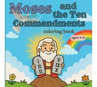 Moses and the Ten Commandments: Christian Coloring Book for Kids (Joyful Bible Coloring Series)