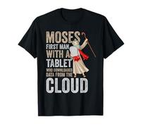 MOSES FIRST MAN WITH A TABLET WHO DOWNLOAD T-Shirt