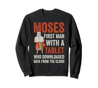 MOSES FIRST MAN WITH A TABLET WHO DOWNLOADED DATA Sweatshirt
