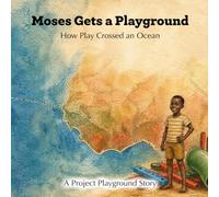 Moses Gets a Playground: How Play Crossed an Ocean