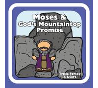 Moses & God's Mountaintop Promise (God's Covenants Series)