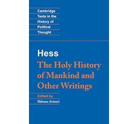 Moses Hess: The Holy History of Mankind and Other Writings: Holy Hist Other Writings (Cambridge Texts in the History of Political Thought)