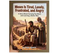 Moses is Tired, Lonely, Frustrated, And Angry: Comic for Kids
