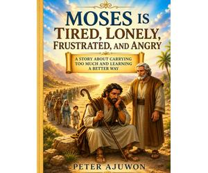 Moses is Tired, Lonely, Frustrated, And Angry: Comic for Kids