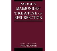 Moses Maimonides' Treatise On Resurrection