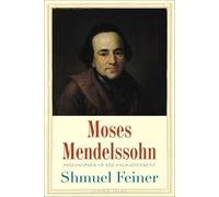 Moses Mendelssohn: Philosopher of the Enlightenment: Sage of Modernity (Jewish Lives)