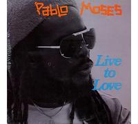 Moses, Pablo - Live to Love [Vinyl LP] [VINYL]