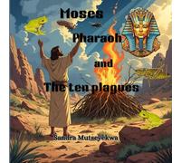 Moses , Pharaoh and the Ten Plagues