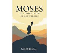 Moses: The Chosen Leader of God's People (3)