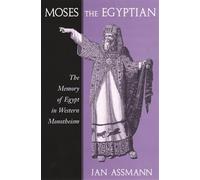 Moses the Egyptian: The Memory of Egypt in Western Monotheism